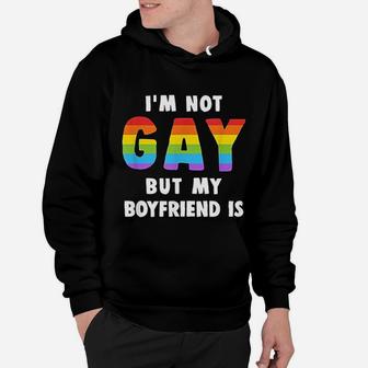I Am Not Gay But My Boyfriend Is Gay Pride Hoodie - Seseable