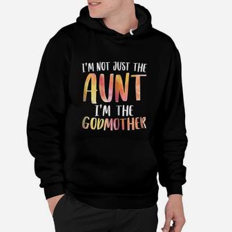 I Am Not Just The Aunt I Am The Godmother For Auntie Hoodie - Seseable