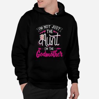 I Am Not Just The Aunt I Am The Godmother Gift Auntie Hoodie - Seseable