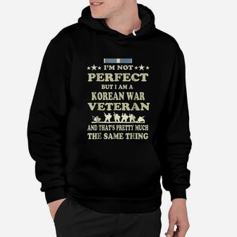 I Am Not Perfect Korean War Veteran Hoodie - Seseable