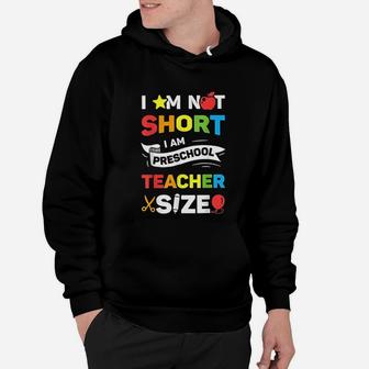 I Am Not Short I Am Preschool Teacher Size Hoodie - Seseable