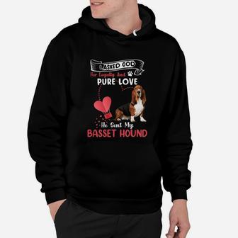 I Asked God For Loyalty And Pure Love He Sent My Basset Hound Funny Dog Lovers Hoodie - Seseable