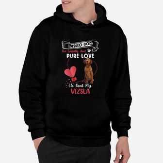 I Asked God For Loyalty And Pure Love He Sent My Vizsla Funny Dog Lovers Hoodie - Seseable