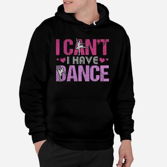 I Cant I Have Dance Girls Dancing Heart Love Ballet Hoodie - Seseable