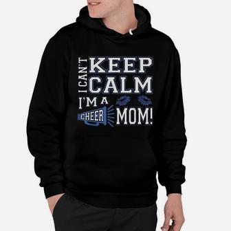 I Cant Keep Calm Im A Cheer Mom Hoodie - Seseable