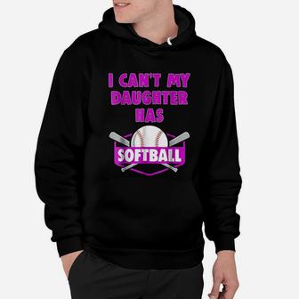 I Cant My Daughter Has Softball Mom Dad Gift Hoodie - Seseable