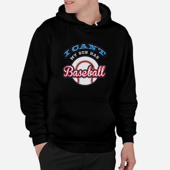 I Cant My Son Has Baseball Funny Cool Mom Dad Gift Hoodie - Seseable