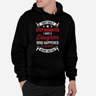 I Dont Have A Stepdaughter Funny Step Dad Gift From Daughter Hoodie - Seseable