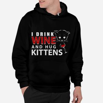 I Drink Wine Hug Kittens Novelty Cat Wine Hoodie - Seseable