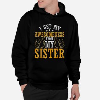 I Get My Awesomeness From My Sister Hoodie - Seseable