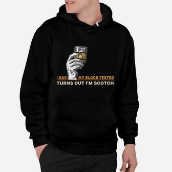 I Had My Blood Tested Turns Out I Am Scotch Single Malt Lover Hoodie | Seseable FR