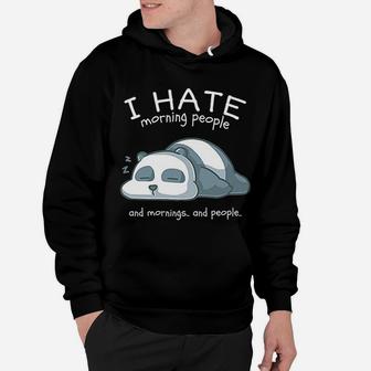 I Hate Morning People And Mornings And People Panda Bear Hoodie - Seseable