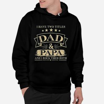 I Have Two Titles Dad And Papa Funny Fathers Day Gift Hoodie - Seseable