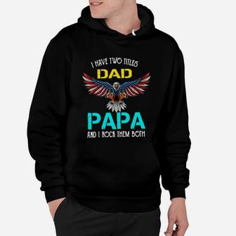 I Have Two Titles Dad Papa And I Rock Them Both Eagle American Hoodie - Seseable