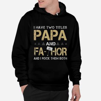 I Have Two Titles Papa And Fathor Hoodie - Seseable