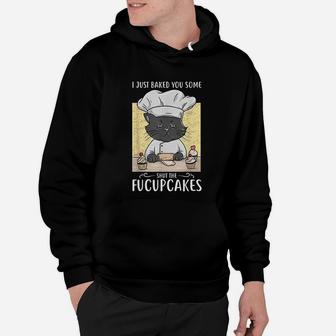 I Just Baked You Some Shut The Cupcakes Cat Bakes Cupcakes Hoodie - Seseable