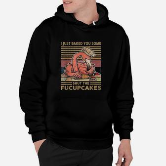 I Just Baked You Some Shut The Cupcakes Flamingo Hoodie - Seseable