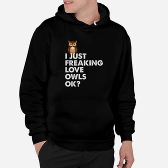 I Just Freaking Love Owls Ok Kawaii Owl Face Owl Mom Hoodie - Seseable