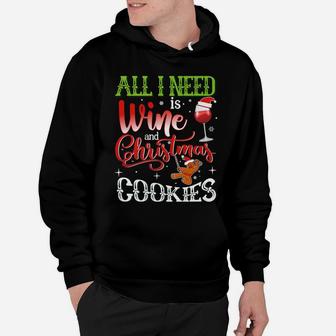 I Just Need Wine And Christmas Cookies Holiday Season Tee Hoodie - Seseable