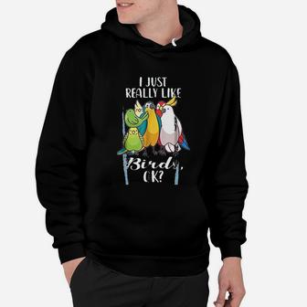 I Just Really Like Birds Parrot Cockatoo Budgerigar Hoodie - Seseable