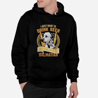 I Just Want To Drink Beer And Hang With My Dalmatian Hoodie - Seseable