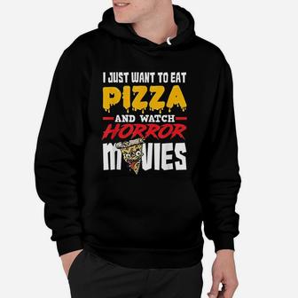 I Just Want To Eat Pizza And Watch Horror Movies Hoodie - Seseable