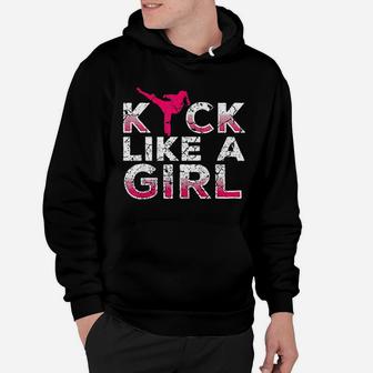 I Kick Like A Girl Karate Kickboxing Girl Gift Hoodie - Seseable