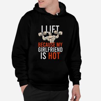 I Lift Because My Girlfriend Is Hot, best friend gifts Hoodie - Seseable