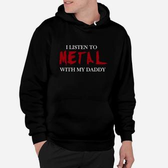 I Listen To Metal With My Daddy Hoodie - Seseable