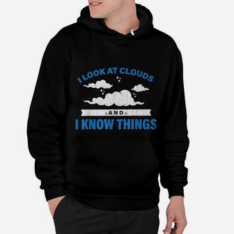 I Look At Clouds And I Know Things Funny Weather Hoodie - Seseable