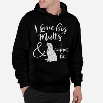 I Love Big Mutts And I Cannot Lie Funny Dog Mom Gift Hoodie - Seseable