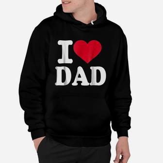 I Love Dad Fathers Day, best christmas gifts for dad Hoodie - Seseable