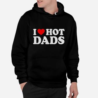 I Love Hot Dads Hoodie - Seseable
