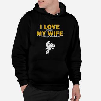 I Love It When My Wife Lets Me Go Dirt Biking Funny Quotes Hoodie - Seseable