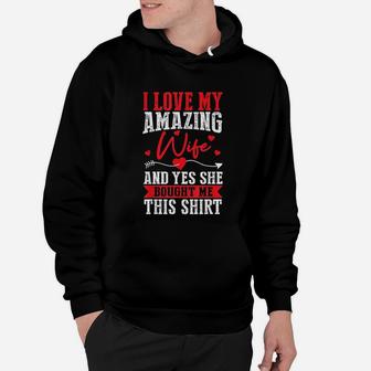 I Love My Amazing Wife Yes She Bought Me This Shirt Hoodie - Seseable
