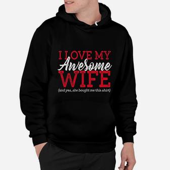 I Love My Awesome Wife Funny For Husband Humor Hoodie - Seseable