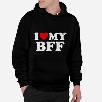 I Love My Bff Best Friend Forever, best friend gifts Hoodie - Seseable
