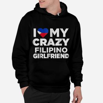 I Love My Crazy Filipino Girlfriend Philippines Hoodie - Seseable
