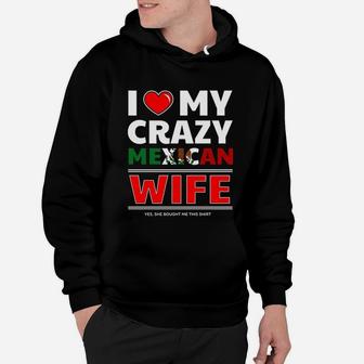 I Love My Crazy Mexican Wife For Mexican Husband Hoodie - Seseable