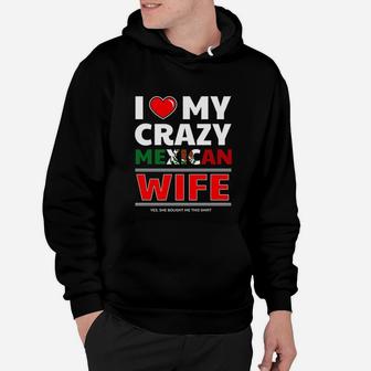I Love My Crazy Mexican Wife For Mexican Husband Hoodie - Seseable
