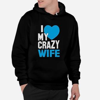I Love My Crazy Wife Husband Couples Matching Hoodie - Seseable