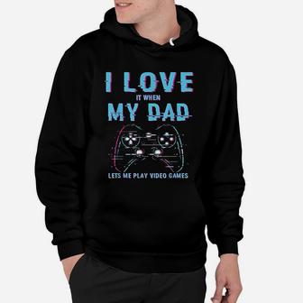 I Love My Dad Gamer Video Games Player Funny Gaming Boys Hoodie - Seseable