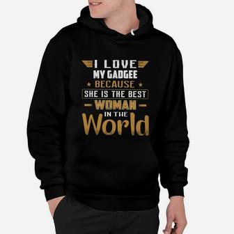 I Love My Gadgee Because She Is The Best Woman In The World Women Saying Hoodie - Seseable