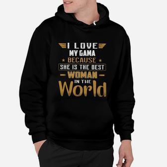 I Love My Gama Because She Is The Best Woman In The World Women Saying Hoodie - Seseable