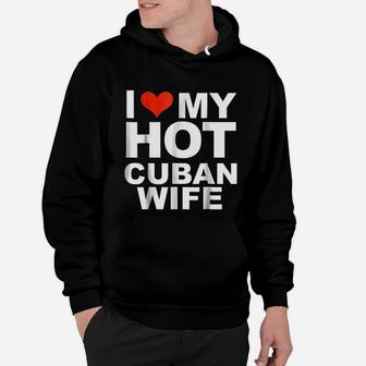 I Love My Hot Cuban Wife Husband Marriage Love Hoodie - Seseable