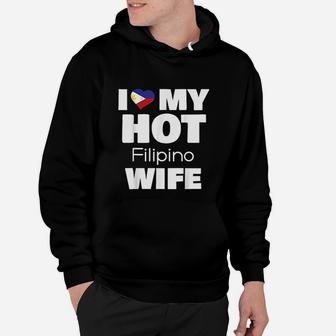 I Love My Hot Filipino Wife Married To Hot Philippines Girl Hoodie - Seseable