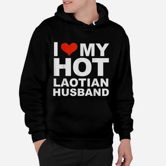 I Love My Hot Laotian Husband Married Wife Marriage Hoodie - Seseable
