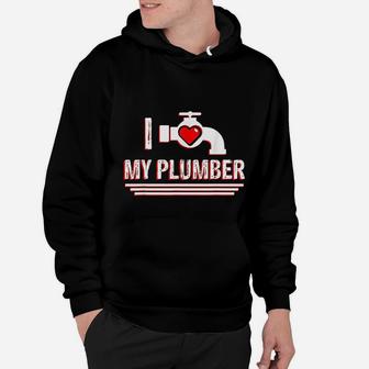 I Love My Plumber Valentines Day Plumbers Wife Hoodie - Seseable