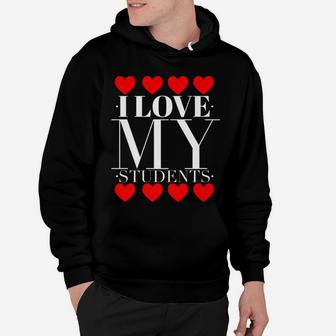 I Love My Students Teachers Valentines Day Hoodie - Seseable