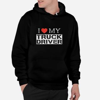 I Love My Truck Driver Trucker Girlfriend Wife Mom Mother Hoodie - Seseable